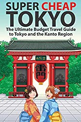 Super Cheap Tokyo: Budget Travel in Tokyo, Kyoto, Osaka, Nara, Hiroshima and Surrounding Areas: Buy this book from Amazon.